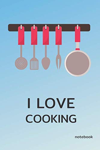 I Love Cooking Notebook: Blank Lined Paper , Cook Diary & Journal , Book Gifts Idea For Men Women Kids Teens Girls Boys Friends 6