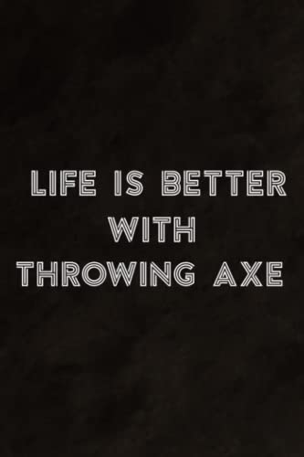 Life Is Better With Throwing Axe Saying, Cross Ax Quote Apparel Notebook Planner: Throwing Axe, Daily Checklist, Goals, Reminders, Notes, Motivational Organizer,Goals,Pretty,To Do List