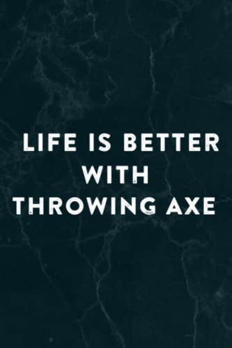 Life Is Better With Throwing Axe Art, Cross Ax Saying Apparel Notebook Planner: Throwing Axe, Halloween, Thanksgiving, New years, Christmas Gifts for ... adults, teens, kids, boys, girls,Do It All