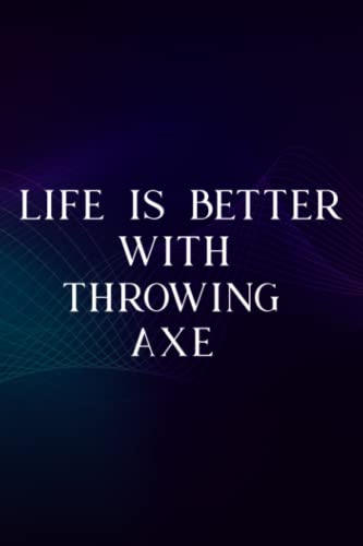 Christmas gifts for girlfriend: Life Is Better With Throwing Axe Quote, Cross Ax Nice Apparel: Throwing Axe, Christmas Women Gifts Lined Notebook ... Valentines Day Mothers Day Xmas,Personal