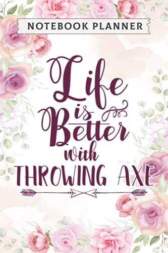 Notebook Planner Life Is Better With Throwing Axe Pretty, Cross Ax Quote Apparel: Money,, Goals, Menu, Organizer, Agenda, PocketPlanner, Journal, A Blank, Appointment