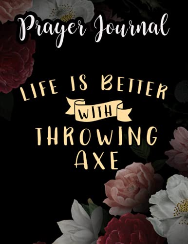 Life Is Better With Throwing Axe Saying, Cross Ax Pretty Apparel Prayer Journal: For Women, Catholic Gifts,8.5x11 in, Jesus Calling Calander, Guided Journal, Jesus Gifts