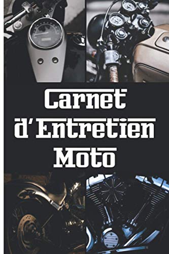 Carnet d'Entretien Moto: Cahier, journal de bord pour noter et répertorier le suivi des contrôles, révisions et interventions réalisés sur sa ... motocyclistes, motards, bikers, homme, femme