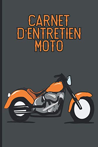 Carnet d'Entretien Moto: Cahier, journal de bord pour noter et répertorier le suivi des contrôles, révisions et interventions réalisés sur sa ... motocyclistes, motards, bikers, homme, femme