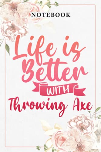 Life Is Better With Throwing Axe Funny, Cross Ax Meme Apparel: Lined Journal Notebook / Gifts for Women Friend Mom Sister Daughter Aunt Grandma ... for Her Birthday Mother's Day, Business