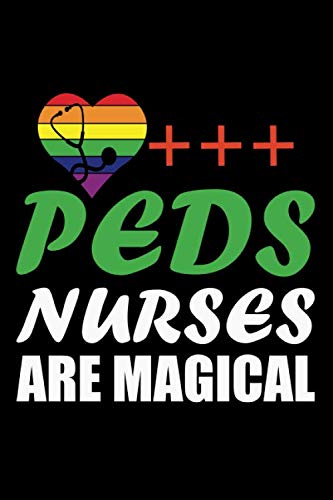 Peds Nurses Are Magical: Notebook And Journal Birthday gift Notebook For Nurses Funny gay