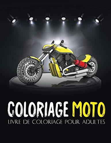 Coloriage Moto: Livre de coloriage pour adultes .Une collection des plus belles motos pour les garçons et les filles..(Grand Format)