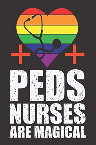 Peds Nurses Are Magical: Notebook And Journal Birthday gift Notebook For Nurses Funny gay