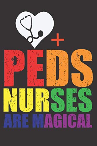 Peds Nurses Are Magical: Notebook And Journal Birthday gift Notebook For Nurses Funny gay