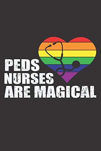 Peds Nurses Are Magical: Notebook And Journal Birthday gift Notebook For Nurses Funny gay