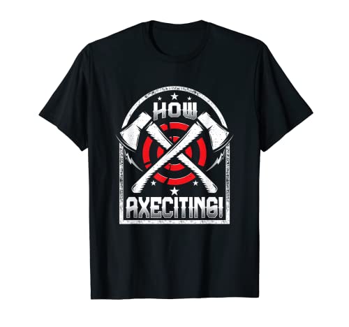 How Axeciting - Funny Ax Throwing Quote Crossed Axes Camiseta