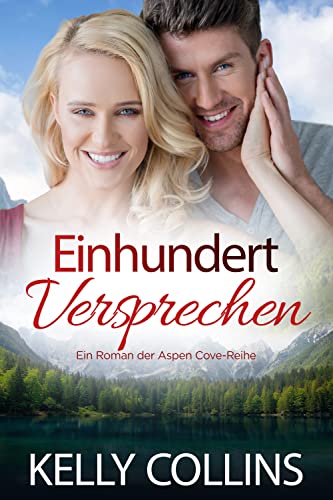 Einhundert Versprechen (Ein Roman der Aspen Cove-Reihe Book 4) (English Edition)