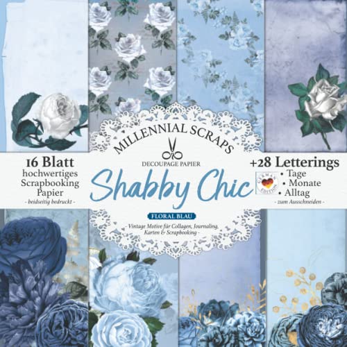 DECOUPAGE PAPIER Shabby Chic Floral Blau – Vintage Motive für Collagen, Journaling, Karten & Scrapbooking –: Zum Ausschneiden I Mit Letterings I DIY Kalender Basteln I Tagebuch Deko & Inspo