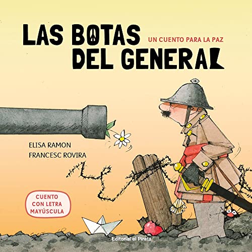 Un cuento para la paz - Las botas del general: Cuentos infantiles 4 años a 6 años - EN MAYÚSCULAS (Cuentos con valores)