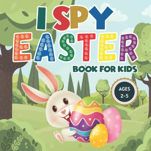 I Spy Easter Book for Kids Ages 2-5: Cute Easter Basket Stuffers | A Fun Coloring and Guessing Activity Book for Kids, Toddlers and Preschoolers | Happy Easter Gifts for Kids