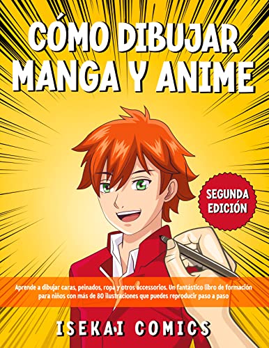 Cómo Dibujar Manga Y Anime: Aprende a Dibujar Caras, Peinados, Ropa y otros Accessorios. Un fantástico Libro de Formación para Niños con más de 80 Ilustraciones que puedes Reproducir paso a paso