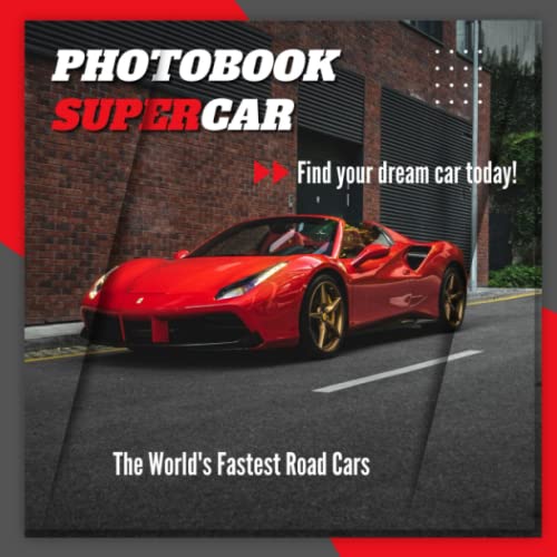 The Photo Book Of Supercars: The Ultimate Guide | A Visual Journey Through the Most Recognizable Automobiles in the World ((30 Premium Pictures With Names) (Picture Books)