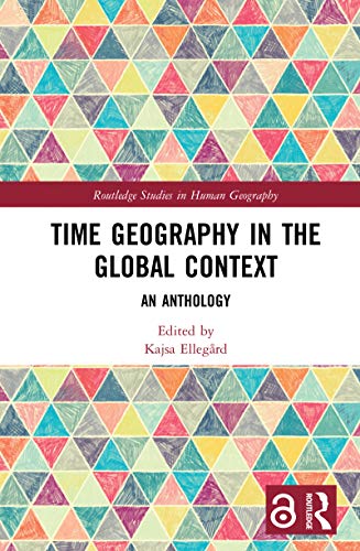 Time Geography in the Global Context: An Anthology (Routledge Studies in Human Geography) (English Edition)