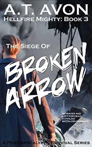 The Siege of Broken Arrow (Hellfire Mighty Post-Apocalyptic Survival Series, Book 3) (English Edition)