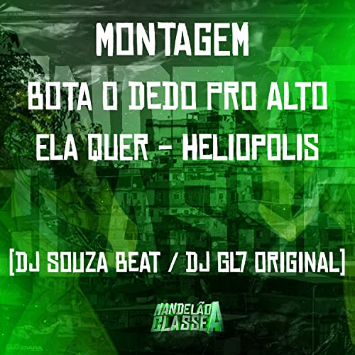 Montagem Bota o Dedo pro Alto - Ela Quer - Heliopolis [Explicit]