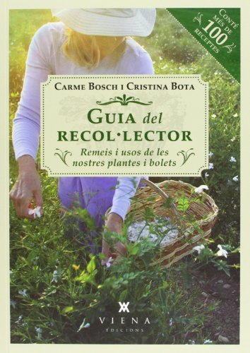 Guia del recol·lector : Remeis i usos de les nostres plantes i bolets by Carme Bosch Cebrián;Cristina Bota Cos(2013-05-01)