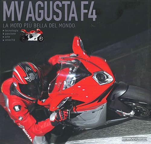 Mv Agusta F4. La moto più bella del mondo. Ediz. illustrata (Varie Moto)