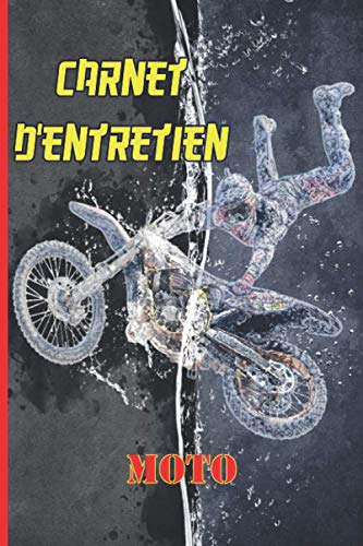 Carnet d'Entretien Moto: Cahier, journal de bord pour noter et répertorier le suivi des contrôles, révisions et interventions réalisés sur sa ... motards, bikers, homme, femme | Motocross