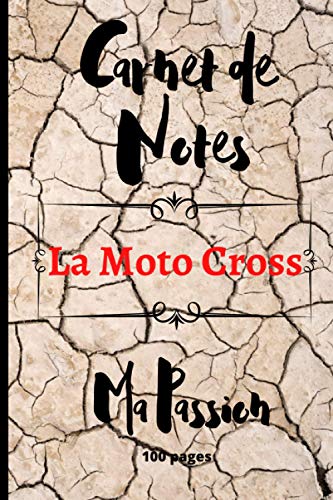 Carnet De Notes Motocross Ma Passion: Journal à remplir pour les passionnés de moto. Cahier de 100 pages lignées et décorées. cadeau idéal pour les anniversaires et fêtes de fin d’année.