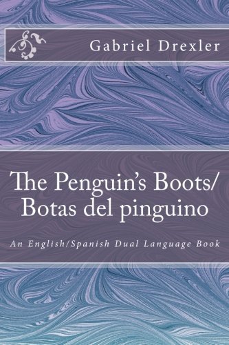 The Penguin's Boots/ Botas del pinguino: English/Spanish Dual Language Book by Gabriel Drexler (2014-02-02)