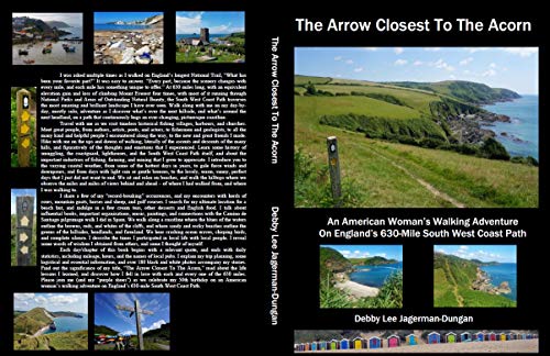 The Arrow Closest To The Acorn: An American Woman's Walking Adventure On England's 630-Mile South West Coast Path (English Edition)