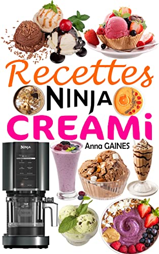 Recettes NINJA CREAMi: Recettes rapides et inratables pour préparer les meilleurs délices glacés chez vous : crèmes glacées, smoothies, sorbets, bols de smoothies, milkshakes… (French Edition)